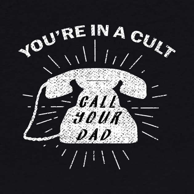 Youre In A Cult Call Your Dad by RW